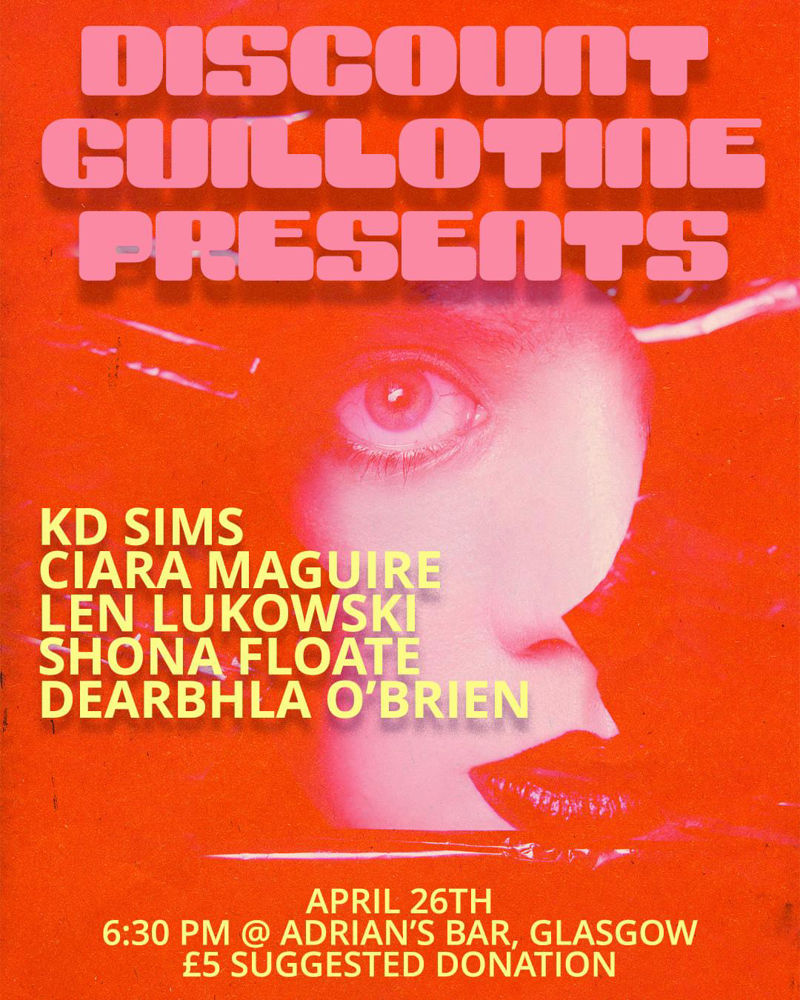 2026-04-26 Glasgow Book Launch: KD Sims' I CUT MY NAILS FOR YOU (Discount Guillotine, 2026), featuring readings from Ciara Maguire, Len Lukowski, Shona Floate, and Dearbhla O'Brien