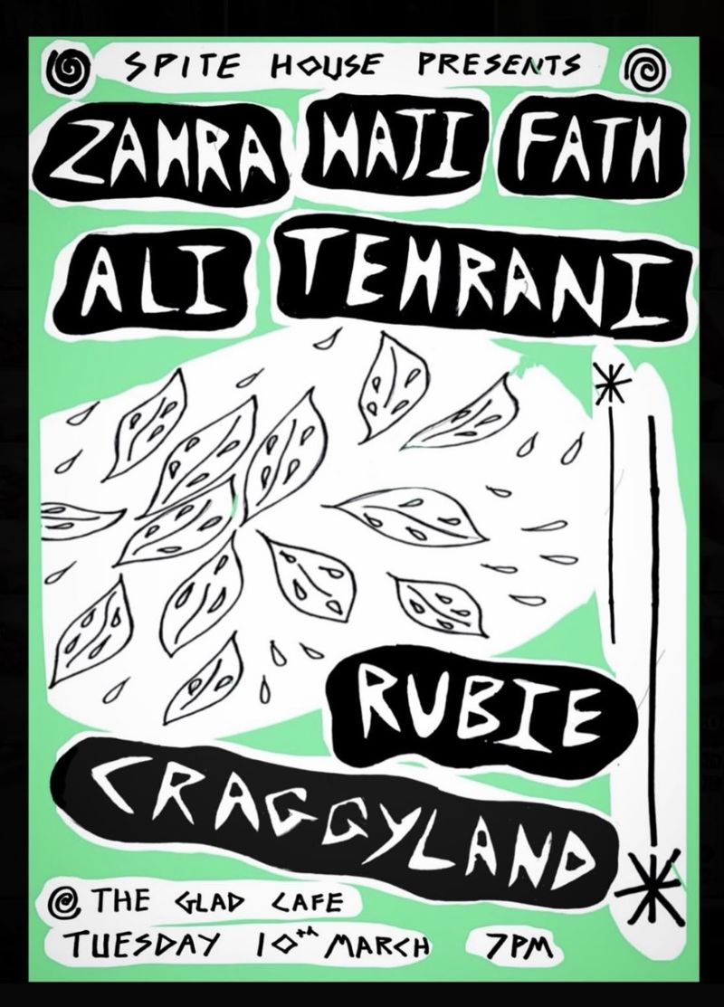 2026-03-10 Spite House Presents: Zahra Haji Fath Ali Tehran, Rubie, Craggyland