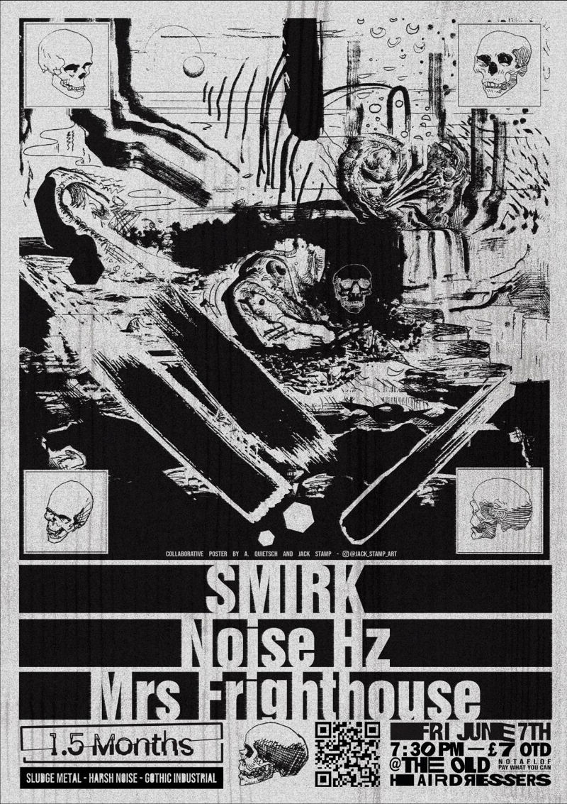 1.5 Months: Smirk, Noise Hz, Mrs Frighthouse