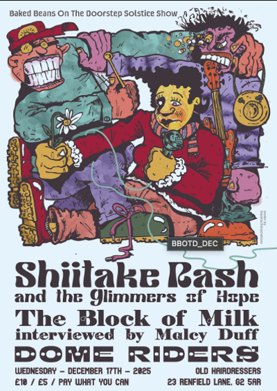 Shiitake Rash and the Glimmers of Hope /  The Block of Milk interviewed by Malcy Duff /  DOME RIDERS