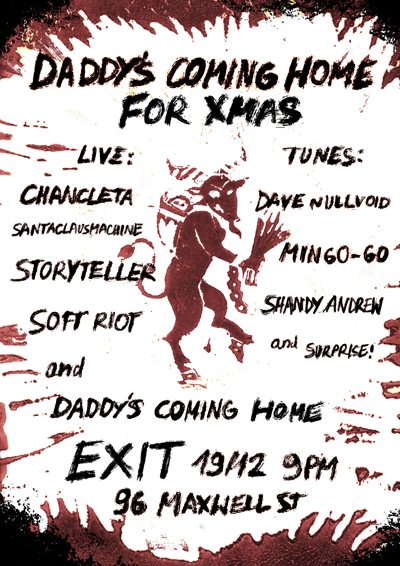 Daddys Coming Home, Soft Riot, Storyteller, Chancleta, SANTACLAUSMACHINE, DJ Dave Null/void, Mingo-go, Shandy Andrew