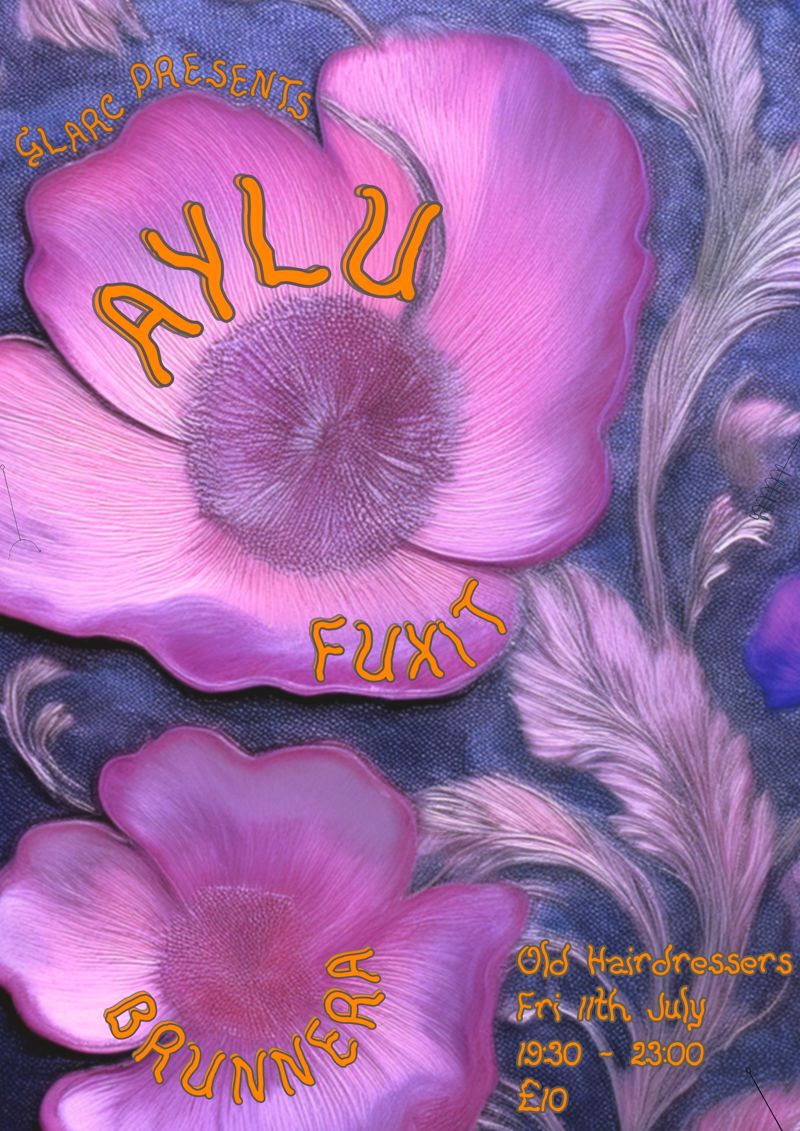 GLARC presents Aylu, Fuxit (mixtape release party!), Brunnera (1)