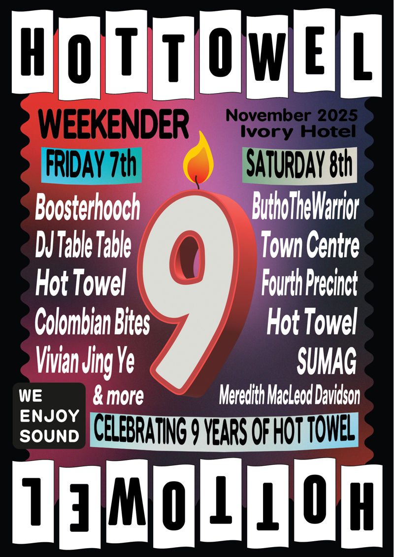 Hot Towel, Boosterhooch, DJ Table Table, ButhoTheWarrior, Town Centre (live), Fourth Precinct, Vivian Jing Ye, Meredith MacLeod Davidson, Colombian Bites, SUMAG & We Enjoy Sound