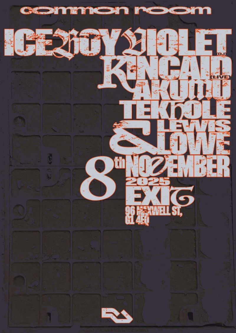 common room with Iceboy Violet [DJ] / Kincaid [live] / AKUMU / Tekhole + Lewis Lowe