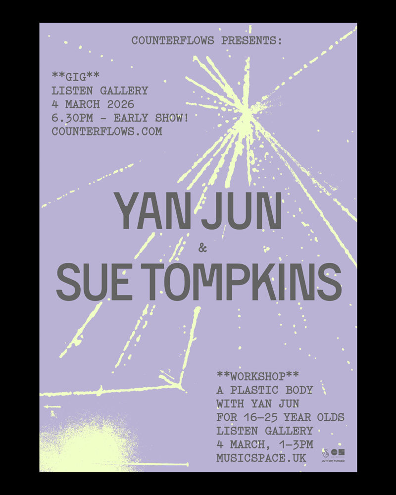 2026-03-04 Counterflows presents Yan Jun & Sue Tompkins